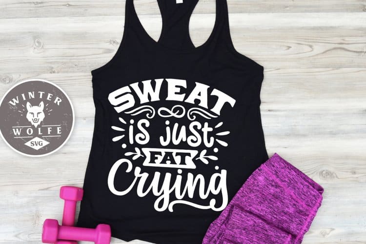 Free Sweat is Just Fat Crying SVG