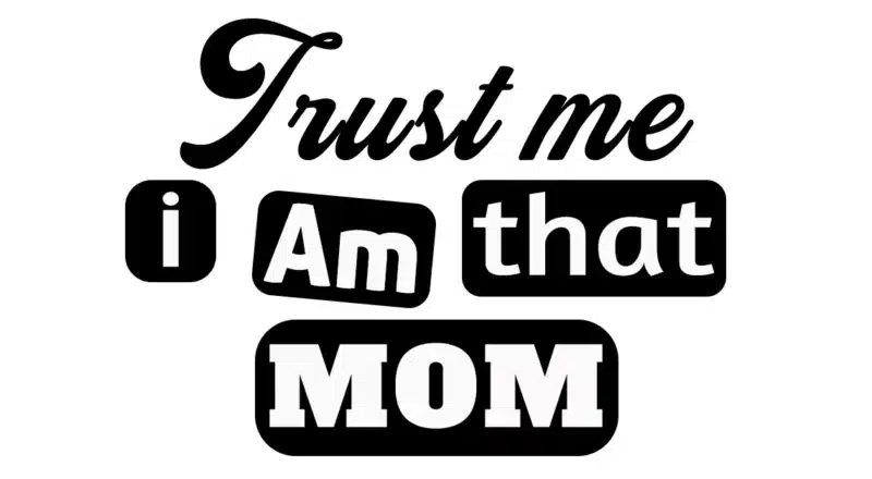 Free Trust Me I am that Mom SVG